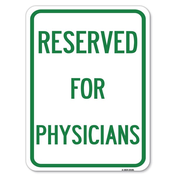 Signmission Reserved for Physicians Heavy-Gauge Aluminum Rust Proof Parking Sign, 18" x 24", A-1824-23181 A-1824-23181 - main